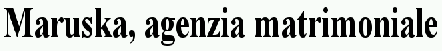 Maruska, agenzia matrimoniale